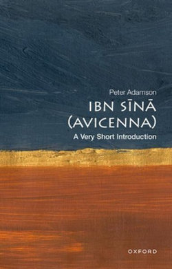 Ibn S&amp;#299;n&amp;#257; (Avicenna): a Very Short Introduction