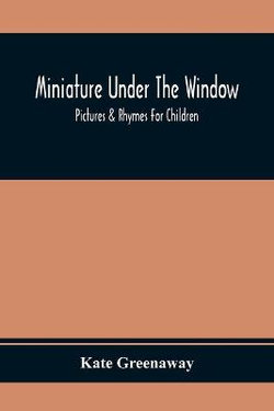 Miniature Under The Window; Pictures & Rhymes For Children