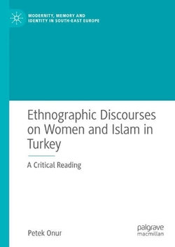 Ethnographic Discourses on Women and Islam in Turkey