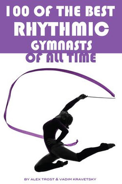 100 of the Best Rhythmic Gymnasts of All Time