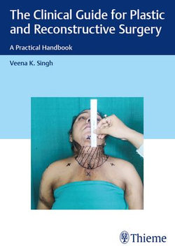 The Clinical Guide for Plastic and Reconstructive Surgery