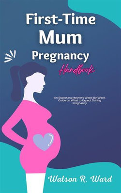 First-Time Mum Pregnancy Handbook