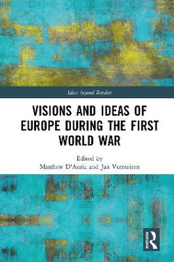 Visions and Ideas of Europe During the First World War