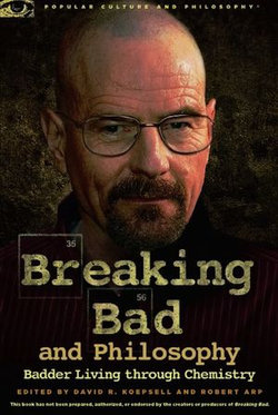 Breaking Bad and Philosophy