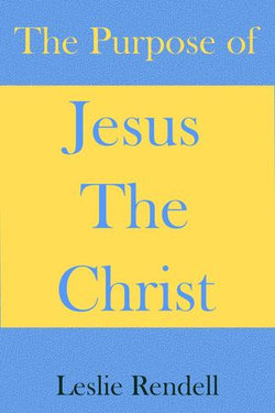 The Purpose of Jesus The Christ