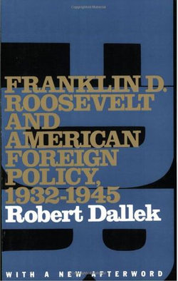 Franklin D. Roosevelt and American Foreign Policy, 1932-1945