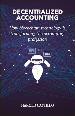 DECENTRALIZED ACCOUNTING: How blockchain technology is transforming the accounting profession