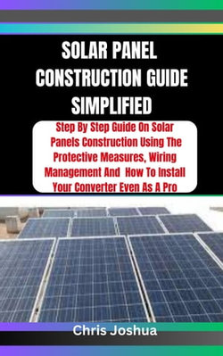 SOLAR PANEL CONSTRUCTION GUIDE SIMPLIFIED