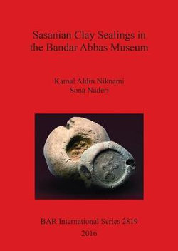 Sasanian Clay Sealings in the Bandar Abbas Museum