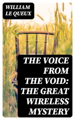 The Voice from the Void: The Great Wireless Mystery