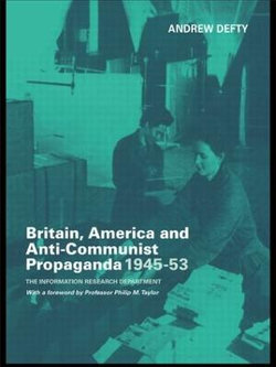 Britain, America and Anti-Communist Propaganda, 1945-1958