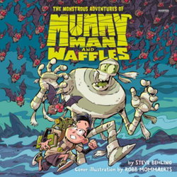 The Monstrous Adventures of Mummy Man and Waffles LIB/e