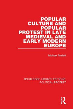 Popular Culture and Popular Protest in Late Medieval and Early Modern Europe