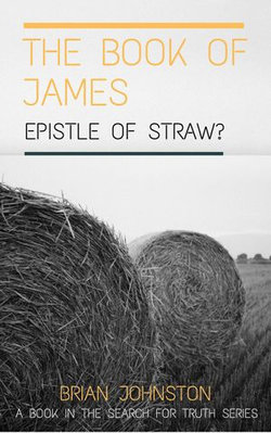 The Book of James - Epistle of Straw?