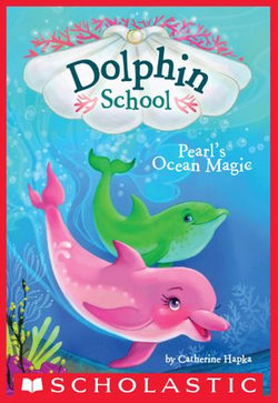 Pearl's Ocean Magic (Dolphin School #1)