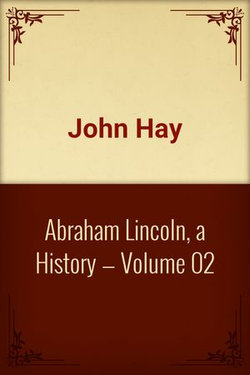 Abraham Lincoln, a History — Volume 02