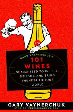 Gary Vaynerchuk's 101 Wines