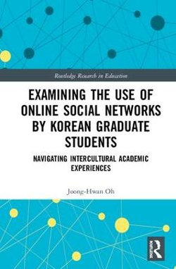 Examining the Use of Online Social Networks by Korean Graduate Students