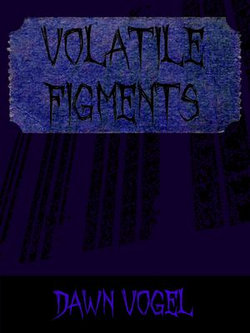 Volatile Figments