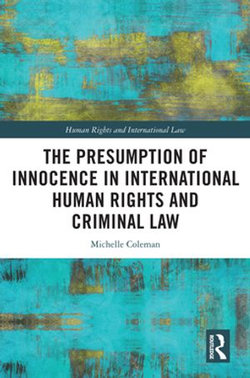 The Presumption of Innocence in International Human Rights and Criminal Law