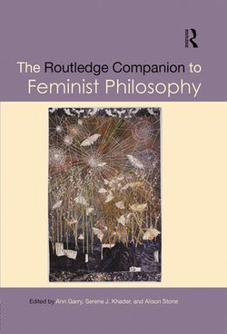 The Routledge Companion to Feminist Philosophy