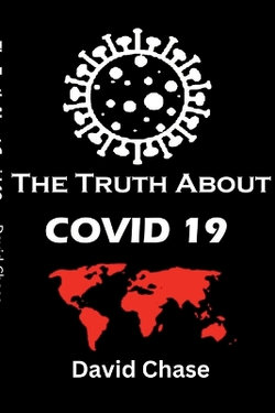 The Truth about Covid 19 and Lockdowns. Is Covid 19 a Bio Weapon?