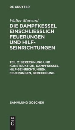 Berechnung und Konstruktion, Dampfkessel, Hilfseinrichtungen, Feuerungen, Berechnung