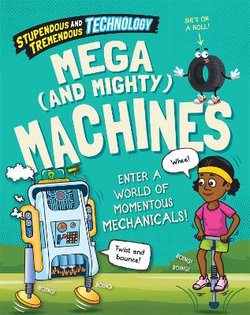 Mega and Mighty Machines