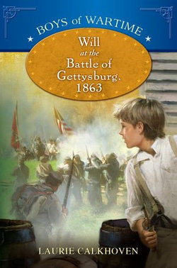 Boys of Wartime: Will at the Battle of Gettysburg