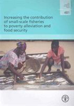 Increasing the Contribution of Small-scale Fisheries to Poverty Alleviation and Food Security (FAO Fisheries Technical Paper)