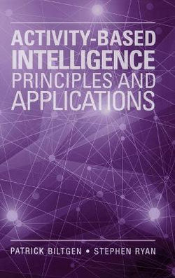 Activity-Based Intelligence: Principles and Applications