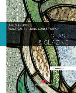 Practical Building Conservation: Glass and Glazing