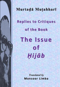 Replies to Critiques of the Book 'The Issue of Hijab'