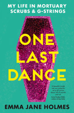 One Last Dance: My Life in Mortuary Scrubs and G-Strings