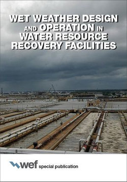 Wet Weather Design and Operation in Water Resource Recovery Facilities