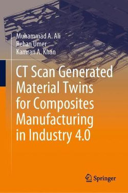 CT Scan Generated Material Twins for Composites Manufacturing in Industry 4. 0