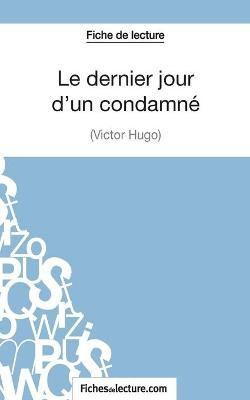 Le dernier jour d'un condamne de Victor Hugo (Fiche de lecture)