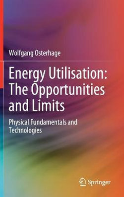 Energy Utilisation: the Opportunities and Limits