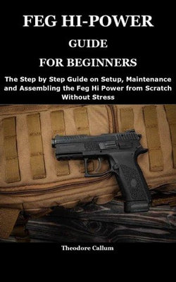 FEG HI-POWER GUIDE FOR BEGINNERS