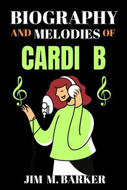 BIOGRAPHY AND MELODIES OF CARDI B