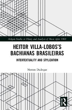 Heitor Villa-Lobos&amp;#65533;s Bachianas Brasileiras