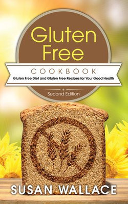 Gluten Free Cookbook [Second Edition]