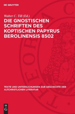 Die Gnostischen Schriften des Koptischen Papyrus Berolinensis 8502