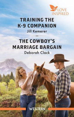 Training The K-9 Companion/The Cowboy's Marriage Bargain