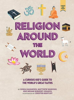 Religion around the World: A Curious Kid's Guide to the World's Great Faiths