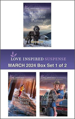 Love Inspired Suspense March 2024 - Box Set 1 of 2/Lethal Mountain Pursuit/Undercover Colorado Conspiracy/Protecting The Littlest Witness