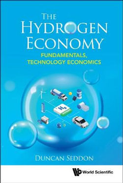 Hydrogen Economy, The: Fundamentals, Technology, Economics