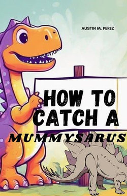 How to catch a mummysarus