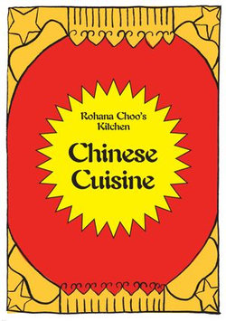 Chinese Cuisine: Rohana Choo's Kitchen