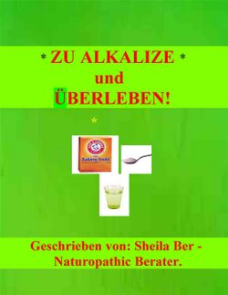 ZU ALKALIZE und UBERLEBEN! - GERMAN Edition - Geschrieben von: SHEILA BER.